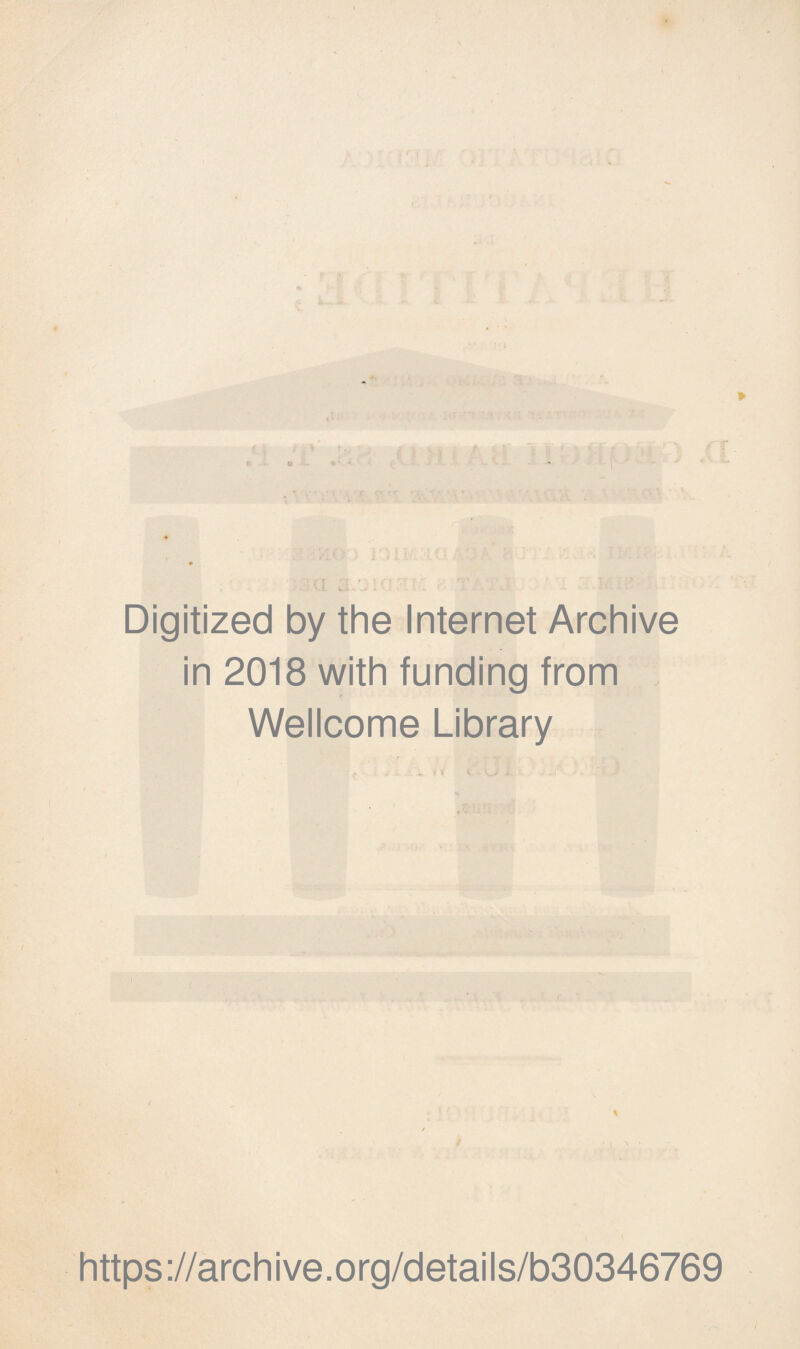 . Digitized by the Internet Archive in 2018 with funding from Wellcome Library / * https://archive.org/details/b30346769