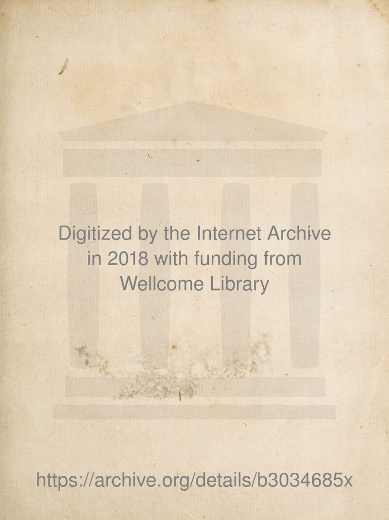 .i * Digitized by the Internet Archlve in 2018 with funding from Wellcome Library https://archive.org/details/b3034685x