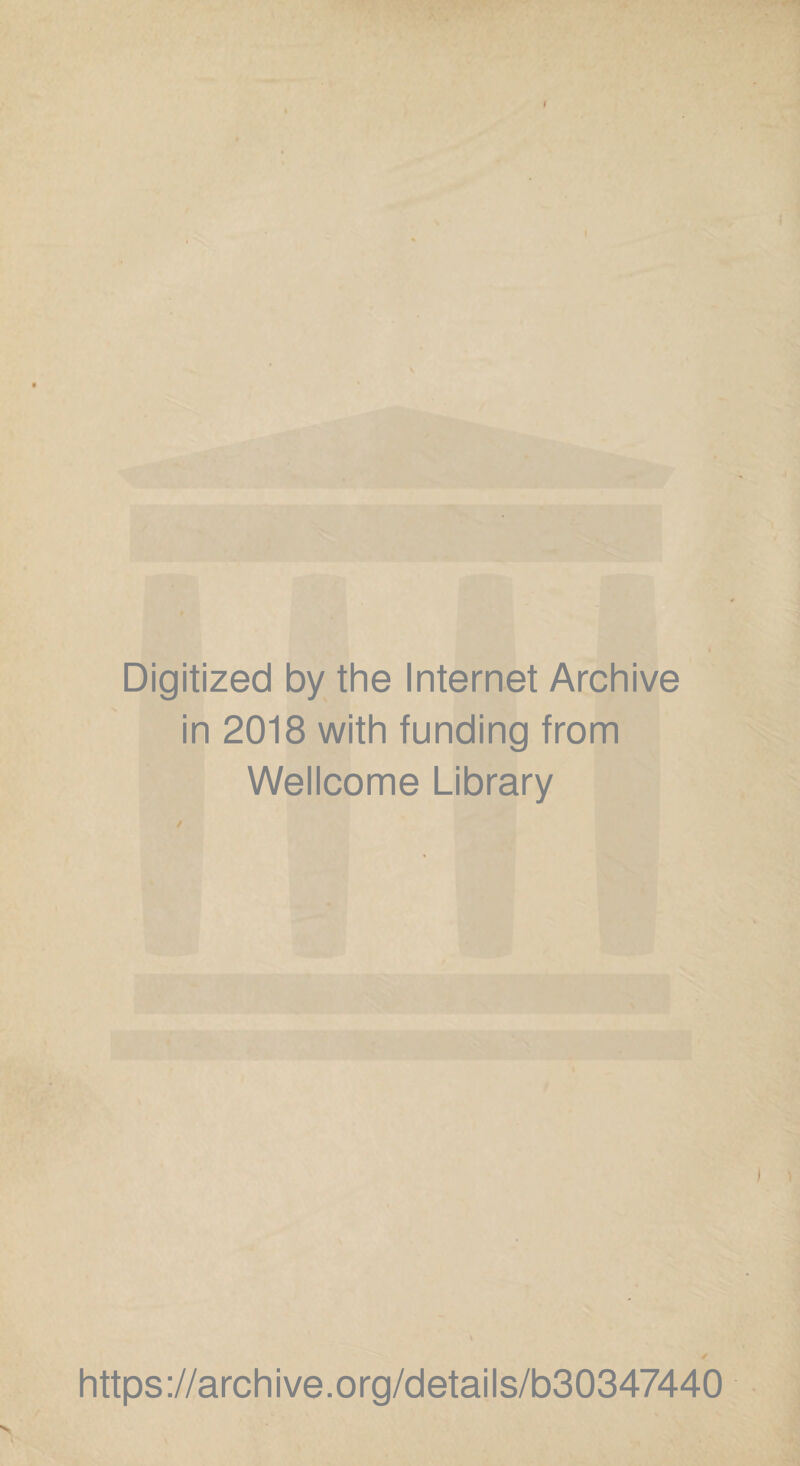 Digitized by the Internet Archive in 2018 with funding from Wellcome Library ✓ https://archive.org/details/b30347440