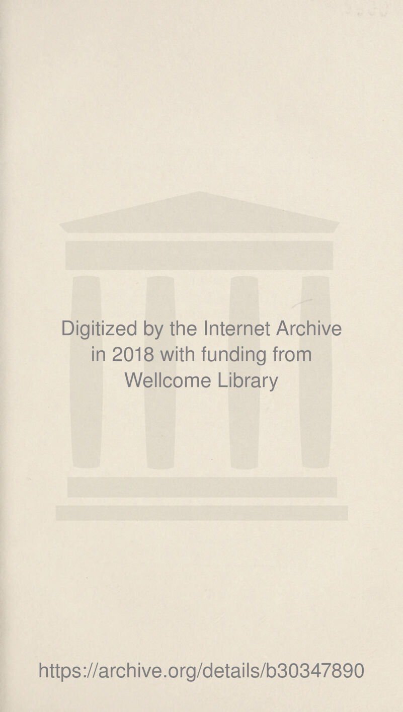 Digitized by the Internet Archive in 2018 with funding from Wellcome Library https://archive.org/details/b30347890