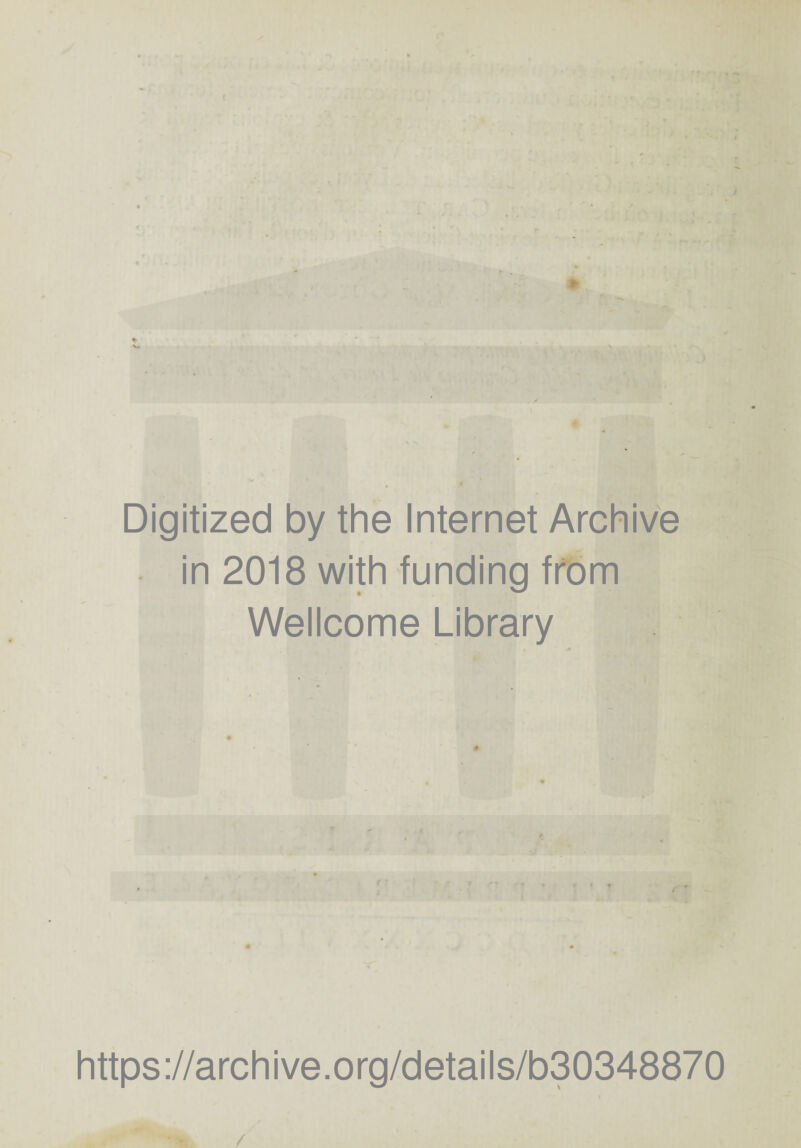 Digitized by the Internet Archive in 2018 with funding from Wellcome Library https://archive.org/details/b30348870 /