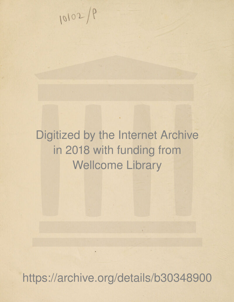 Digitized by the Internet Archive in 2018 with funding from Wellcome Library https://archive.org/details/b30348900