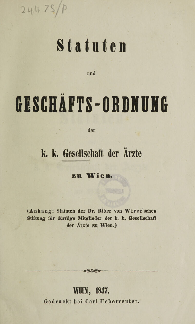 mSCIAFTS-OBDRUIC k. k. Gesellschaft der Ärzte zu Wien« (Anhang: Statuten der Dr. Ritter von Wirer’schen Stiftung für dürftige Mitglieder der k. k. Gesellschaft der Ärzte zu Wien.) --- WIEN, 1847. Gedruckt bei Carl Ueberreuter.