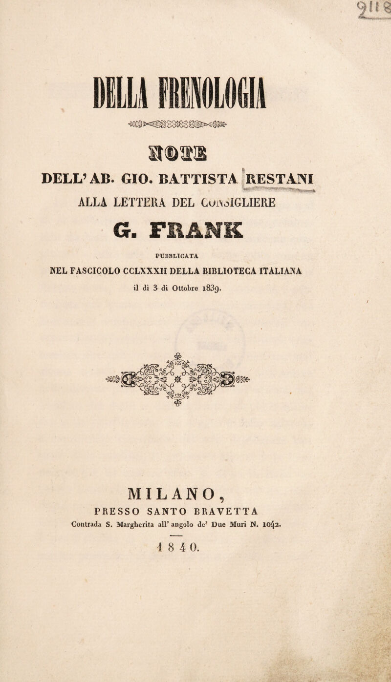 DELL’ AB. GIO. BATTISTA BEST ANI ALLA LETTERA DEL CONIGLIERE G. FRANK PUBBLICATA NEL FASCICOLO CCLXXXII DELLA BIBLIOTECA ITALIANA il dì 3 di Ottobre 1839. MILANO, PRESSO SANTO BRAVETTA Contrada S. Margherita all’ angolo de* Due Muri N. 1042.