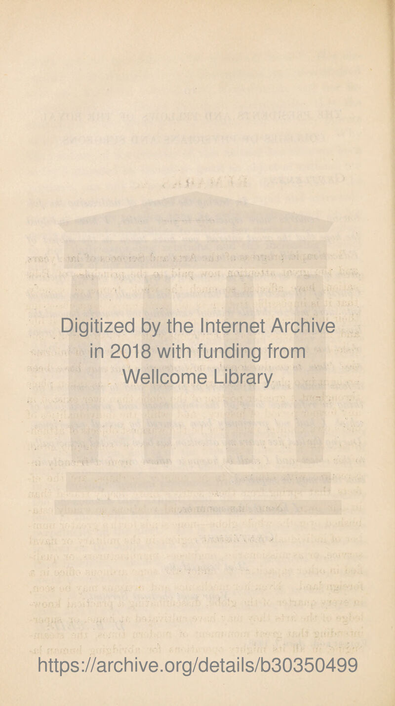 . ' Digitized by the Internet Archive in 2018 with funding from Wellcome Library - . https://archive.org/details/b30350499