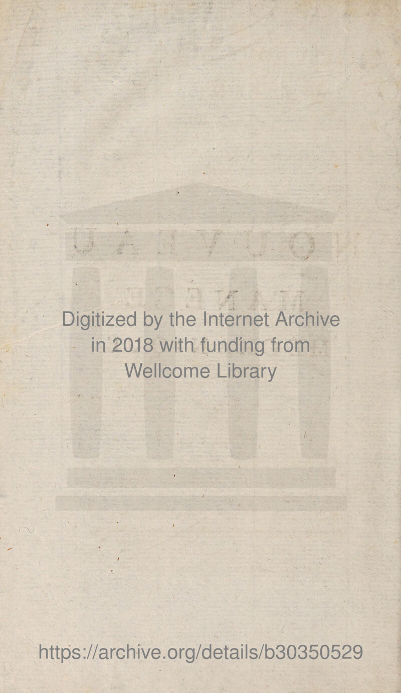 Digitized by the Internet Archive in 2018 with funding from Wellcome Library (AJ https://archive.org/details/b30350529
