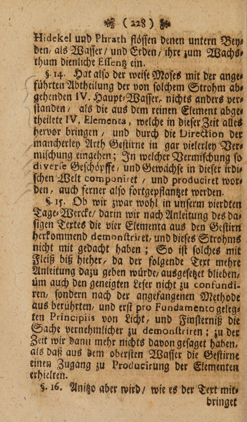 5 „ Hidekel und Phrath flöſſen denen untern Bei den, als Waſſer / u nd Erden / ihre zum Wat j N thum dienliche Ellentz ein. l ten Principiis von Licht, und Hache e Zeit wir d u mehr nichts Davon ( als daß aus | Mi die Beflirn einen Zugang zu Producirung der Slementen erhielten. e a,