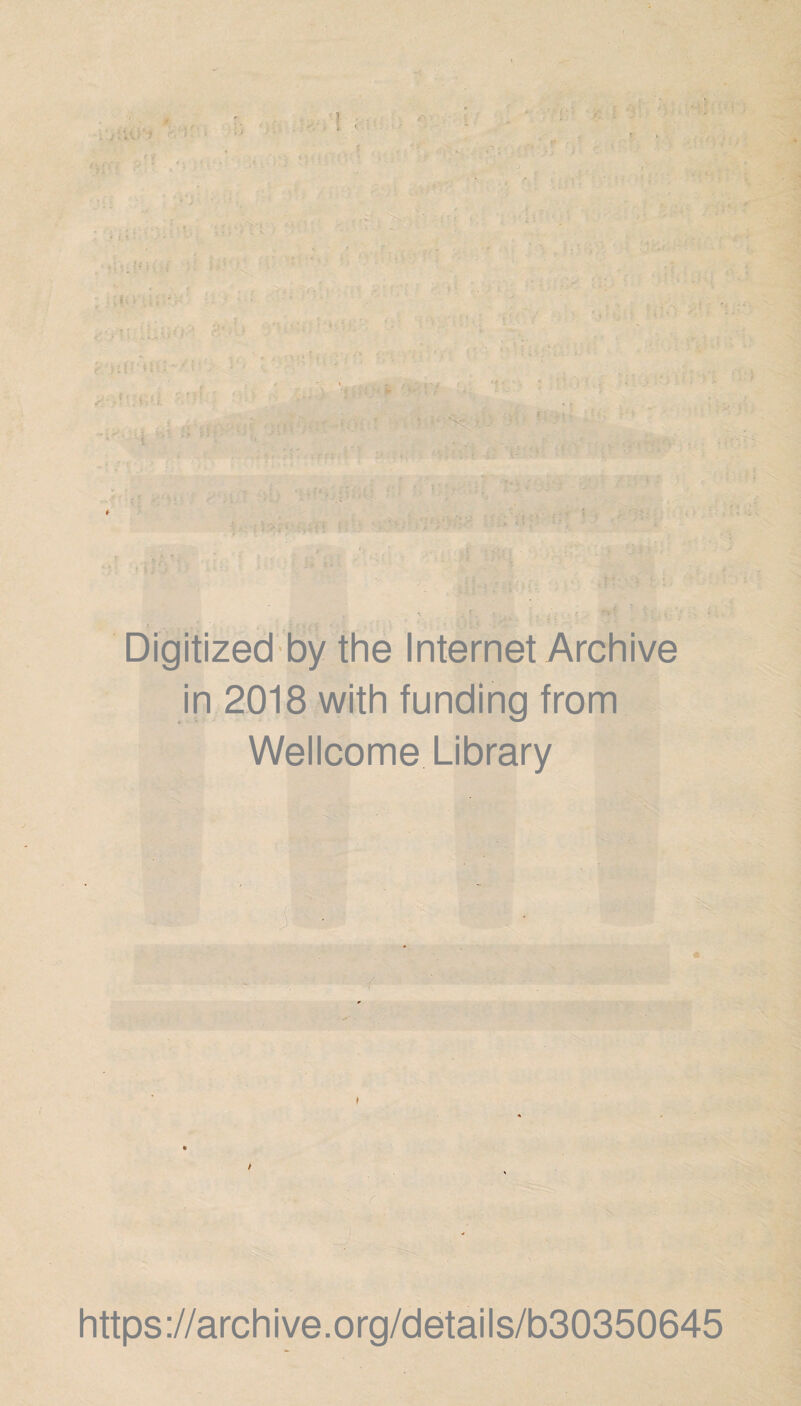 Digitized by the Internet Archive in 2018 with funding from Wellcome Library https://archive.org/details/b30350645