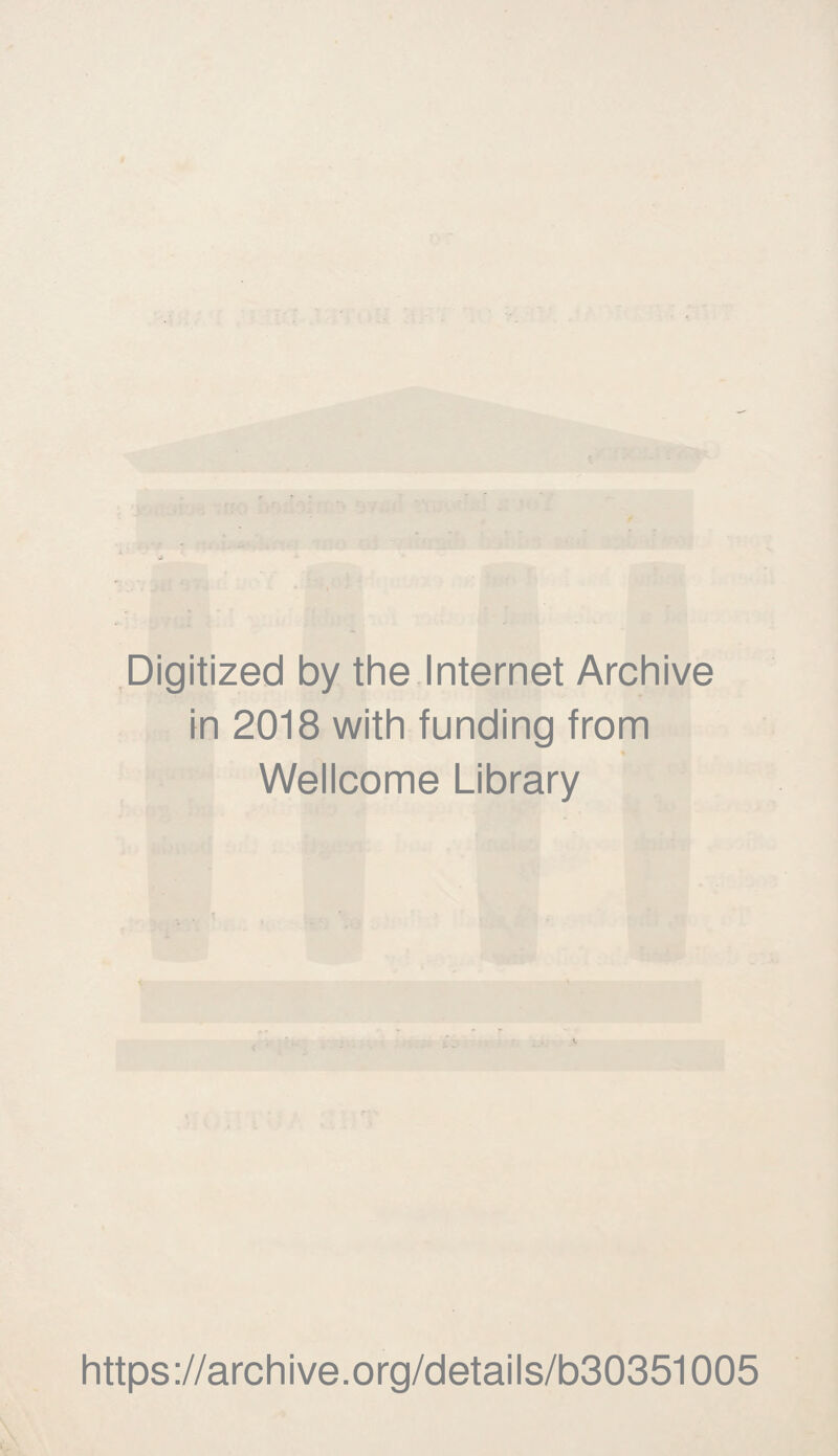 Digitized by the Internet Archive in 2018 with funding from Wellcome Library https://archive.org/details/b30351005