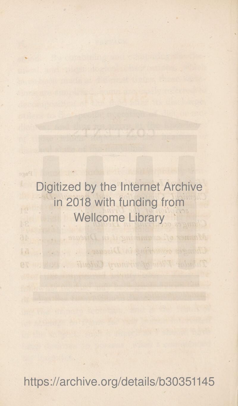 Digitized by the Internet Archive in 2018 with funding from Wellcome Library ' https://archive.org/details/b30351145