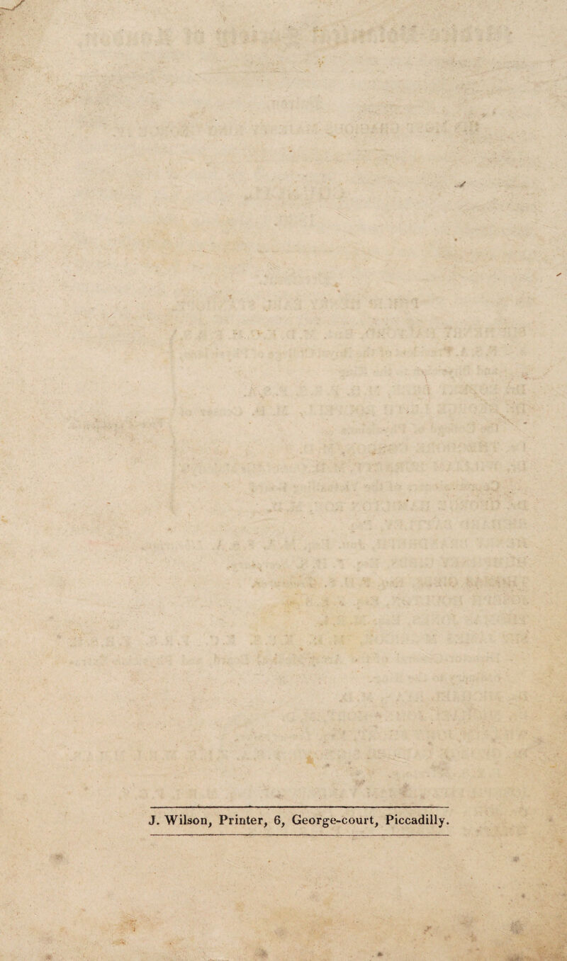 J. Wilson, Printer, 6, George-court, Piccadilly.