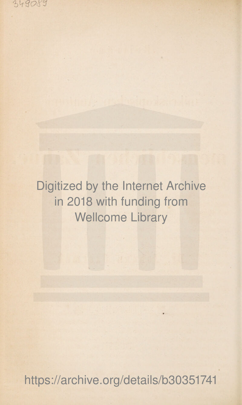 'bktt&rJ Digitized by the Internet Archive in 2018 with funding from Wellcome Library y https://archive.org/details/b30351741