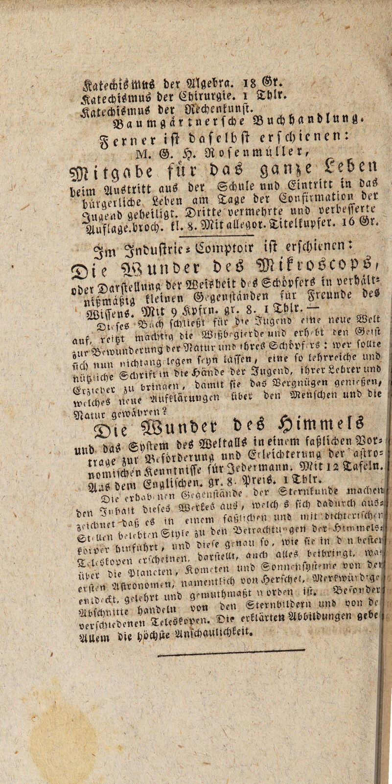 bet Algebra. 18 ÄatecbtfUnuu Der «Sbtvutg'te. i £blr. ^atecbt^mu« bet Qtecbcnfunji. 93aumgattnetfebe 33ud)b(Utbl«nd* ferner ifl bafelbft crfcf)ienen: M. ®. $. 9tofenmülIet, 9HIiraabe für t>a3 gan*e reben lifim Ülüötritt auS bet ®<fc»Ie ttnt) Stntfltt tu baä btiraevliebe Sieben am Stage bet goiiftninttten bet 3utfeab gebfUtSt. ®ritte »ermeijrte unö «etbeffer.e ituflageibtod). tl.S.9KttalIeflot.itlteltupfet. i6©r. 3m 3nbufirics ßoVnptoir ift erfettivnen t Cbie ©unber beg «91-tfro6copS> aber ®«rMu«g bet ffieiebeit b.f! ©tapfer« tu »etMW» Mnm Heine» ©egenfianben f«t Smtnbe beb ffött 9 Simn* gr. 8. i£blr.— ~%lfc6 fdblieöt füc b>e fjUgent) eine neue ©dt nnf reißt fnäetitig bie ©.ßbrgiftbf unb nfybt ten @cm nv^rnn.nbetung bet^atur unb tfereö S : »er foute « (> nun ntcf)tang lege« fei) iaffett, eine fo lebrtett&e unb üöütbe eSrift m bteiüdnbe bet Sfugcnb, tb«t«e&rtr unb  »u bringen, bamtt fte bab «Betgnugen genießen# nnllbeS neue 'Juifetäcuugen übet)- beit ^eufdjen unb bie Statut gewanren? * . f* ©ie ©unbet beS ^tmmelö mK *** duftem beö ^BeltaU^ in einem fajjluben 9Sor* “Lae SuT»dbtbet«n8 «nb «rlrfatrrtM ter’ajt». iunu'(benjftennttilfle fbr 3ebetnuntn. SBtt 14 SEafe.n. nt ,ä bem (Sngltfcben. dt. 8- ^pteid* i£blr. aSic‘,Vba6.mn ®t««lM«»e V« SternUm «n«6m . .. «„fcftit tiefe« Süöftte« dU« , VOelti) « ft# Zuteil auäs, ^en J . - in einem fault flien unb niir &i<fetcrtr#frj Bftcbuct iß _ b «Betta<fttu«ge»1 bet £tmtnels».j 0t! Unl uZtln unb tiefe genau fo , ttie fte in b n beftn Tuml rtedebtnen. batftettt, an# äfr» bei bringt, toat OMancten, ÄDtnrtert unb (Sonnmftjtt-une non bei TtfÄ«' namnmuf) »OM JM»«, Wrt£»ftrb'9cj S!t'u«taSrt««fepn. et»■ «BSetÄ»*»«•«« «(6e J4Uem bie tyotyfa 9lni#Wii#fdt*