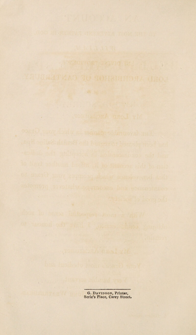 G. Davidson, Printer, Serle’s Place, Carey Street.