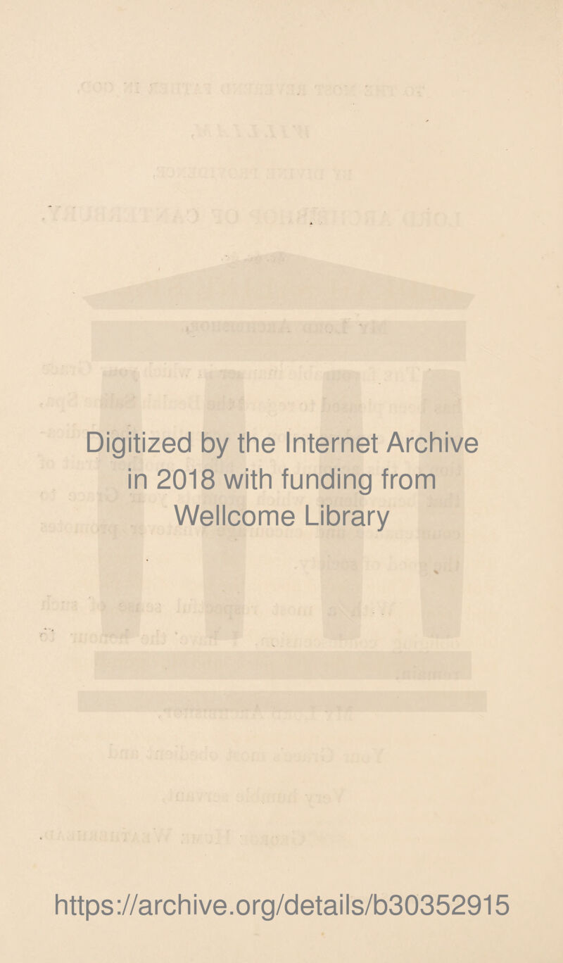 Digitized by the Internet Archive in 2018 with funding from Wellcome Library https://archive.org/details/b30352915