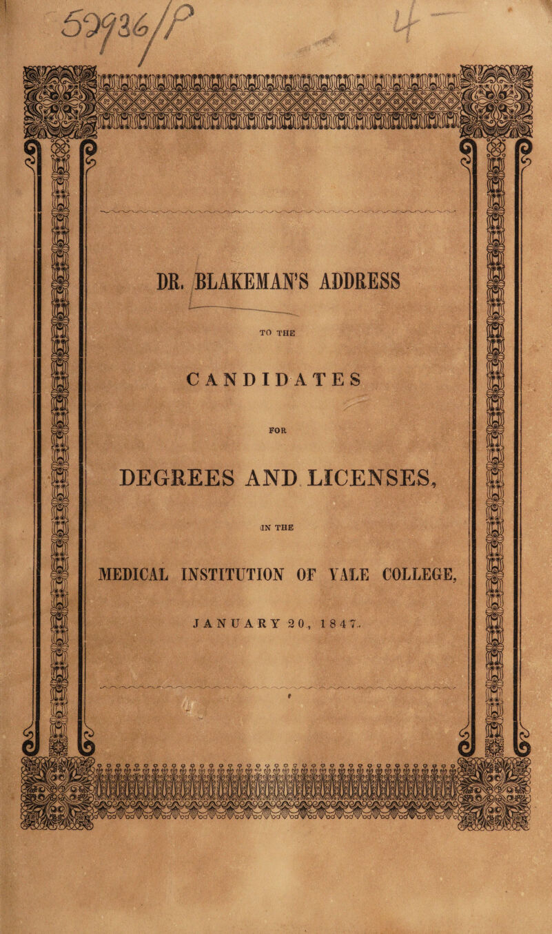 DR. BLAKEMAN’S ADDRESS TO THE CANDIDATES FOR iIN THE MEDICAL INSTITUTION OF YALE COLLEGE,