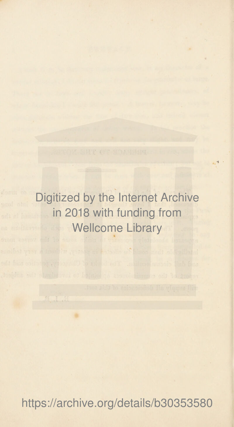 Digitized by the Internet Archive in 2018 with funding from Wellcome Library https://archive.org/details/b30353580