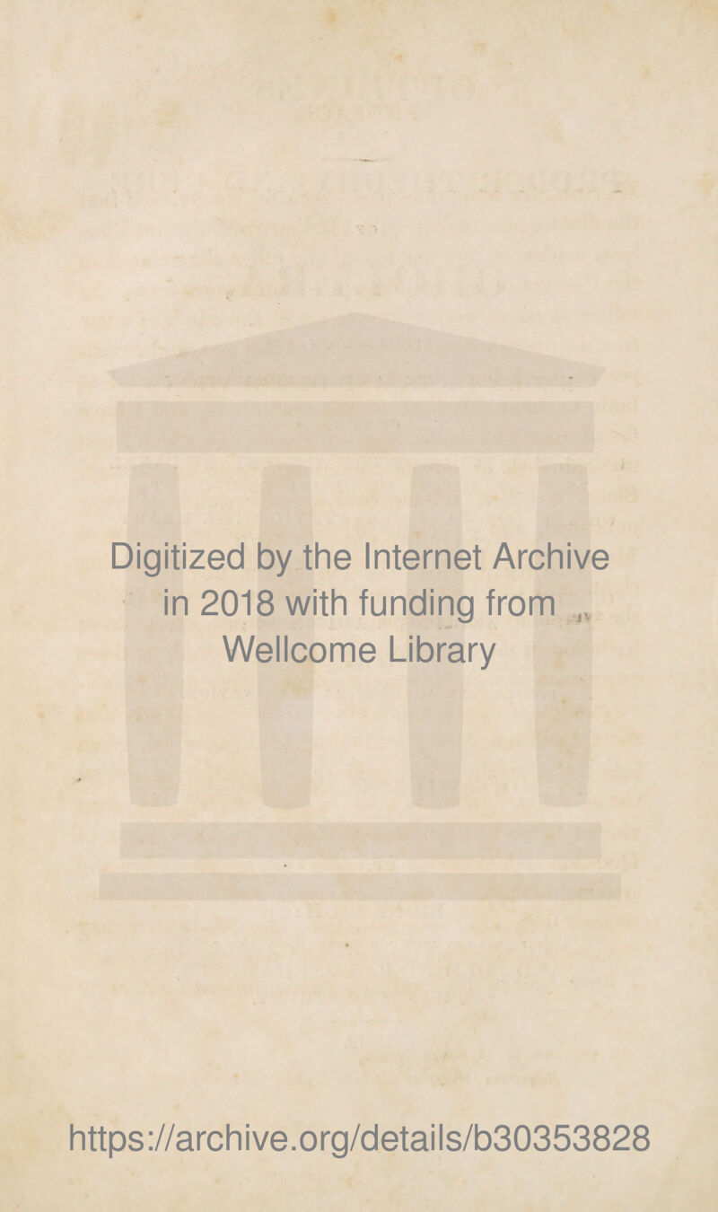 Digitized by the Internet Archive in 2018 with funding from Wellcome Library https://archive.org/details/b30353828