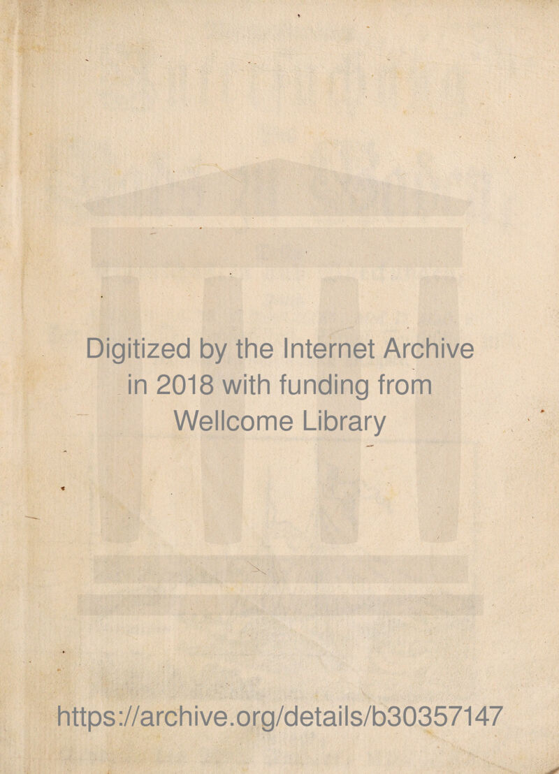 Digitized by the Internet Archive in 2018 with funding from Wellcome Library https://archive.org/details/b30357147