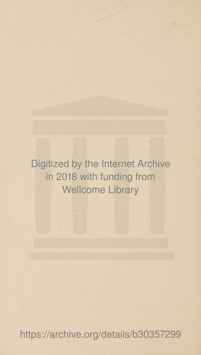 Digitized by the Internet Archive in 2018 with funding from Wellcome Library https://archive.org/details/b30357299