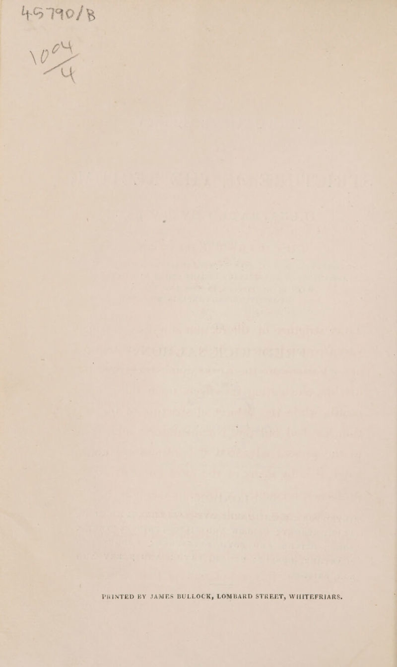 4.6 740/8 a. Y) eo PRINTED BEY JAMES BULLOCK, LOMBARD STREET, WIIITEFRIARS.