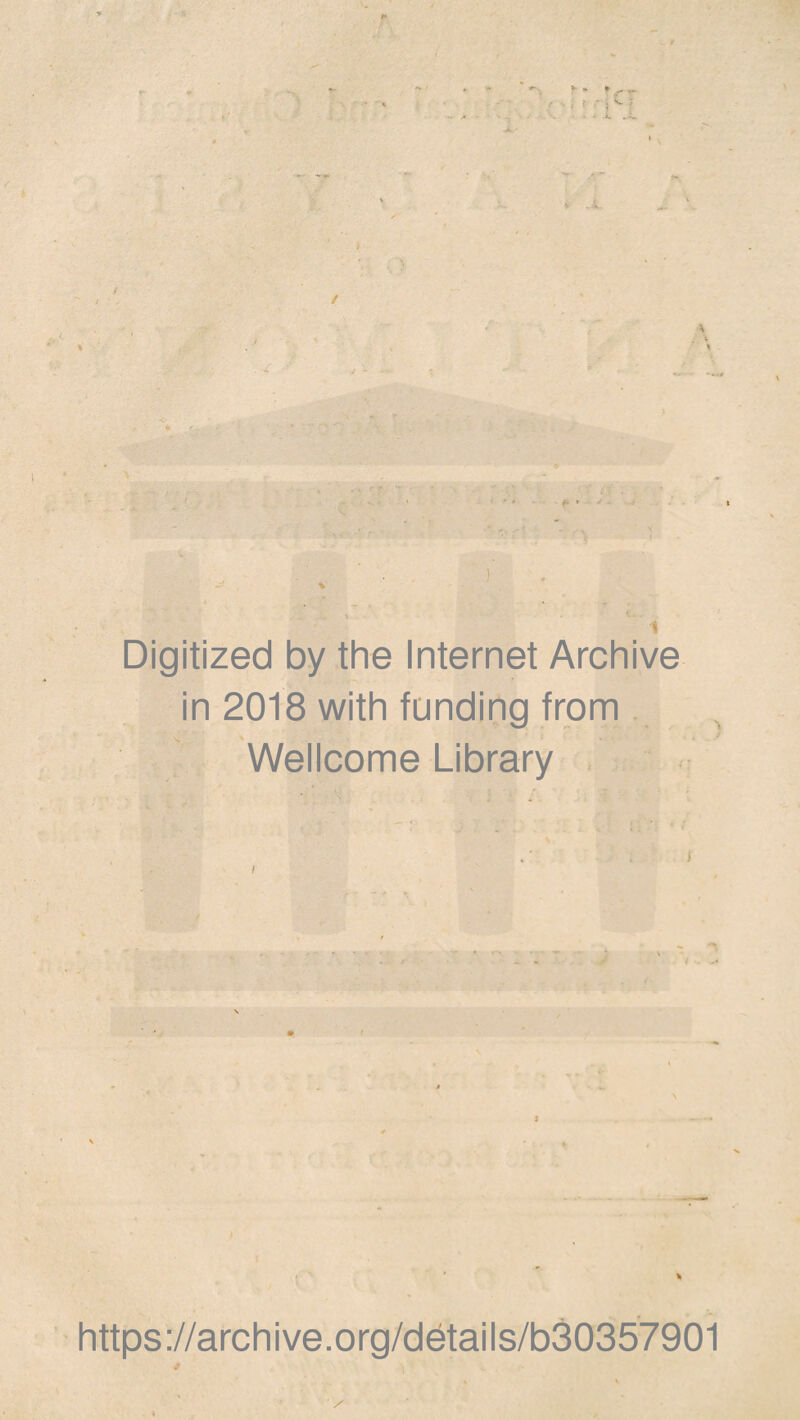 ,  s  'I ■ ‘ r ' i ^ ' • • - -i. 1 Digitized by the Internet Archive in 2018 with funding from Wellcome Library ' *
