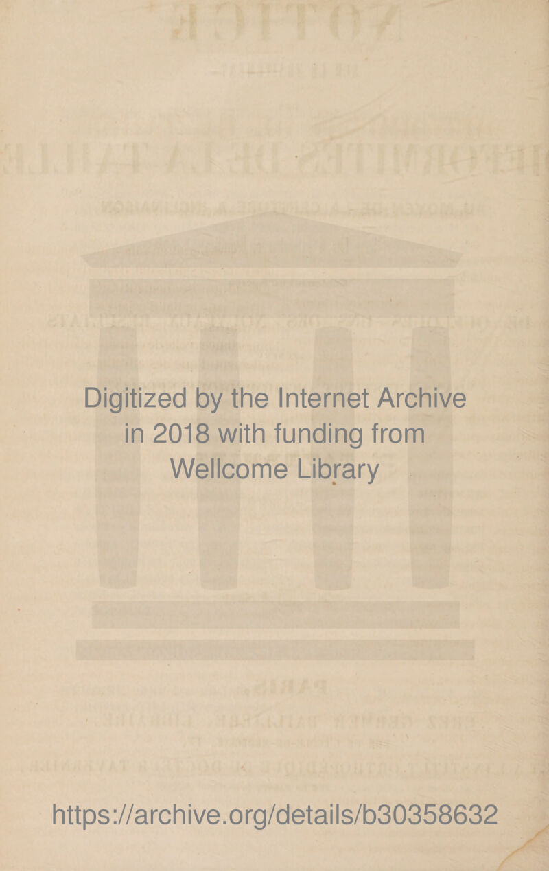Digitized by the Internet Archive in 2018 with funding from Wellcome Library https://archive.org/details/b30358632