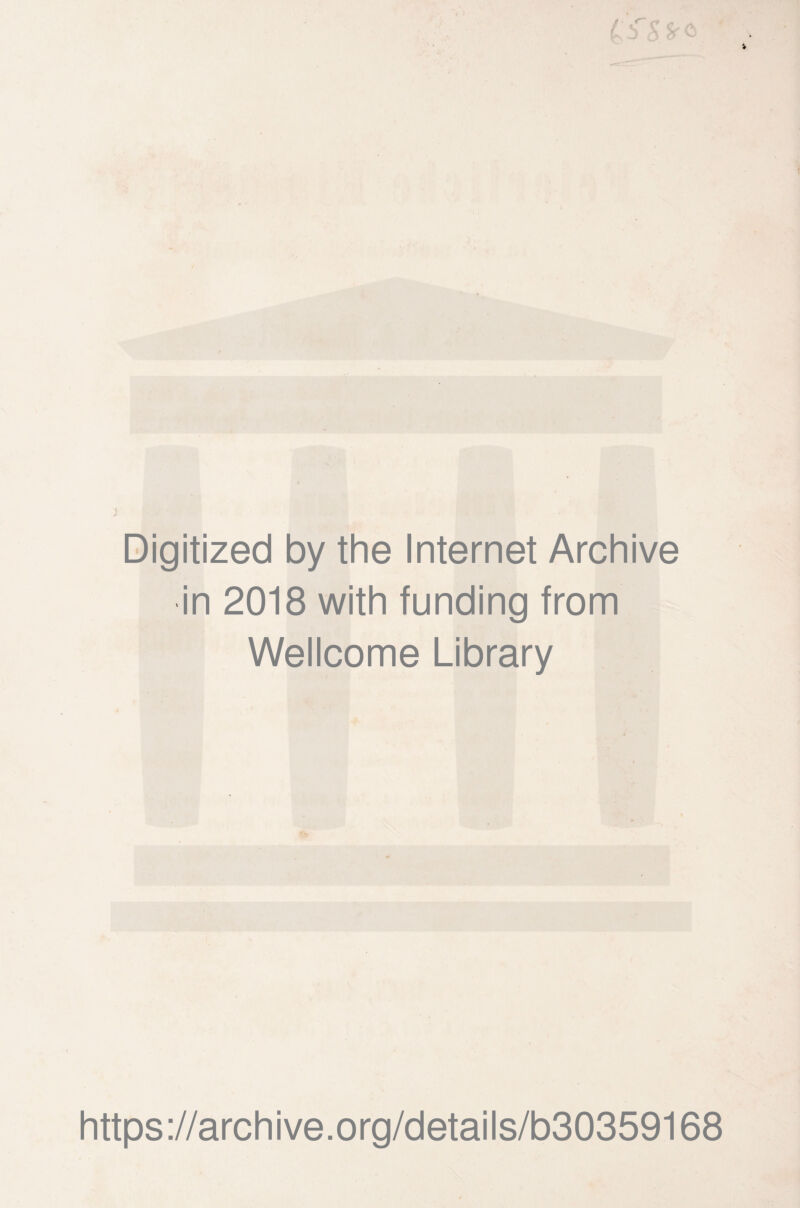 Digitized by the Internet Archive in 2018 with funding from Wellcome Library https://archive.org/details/b30359168