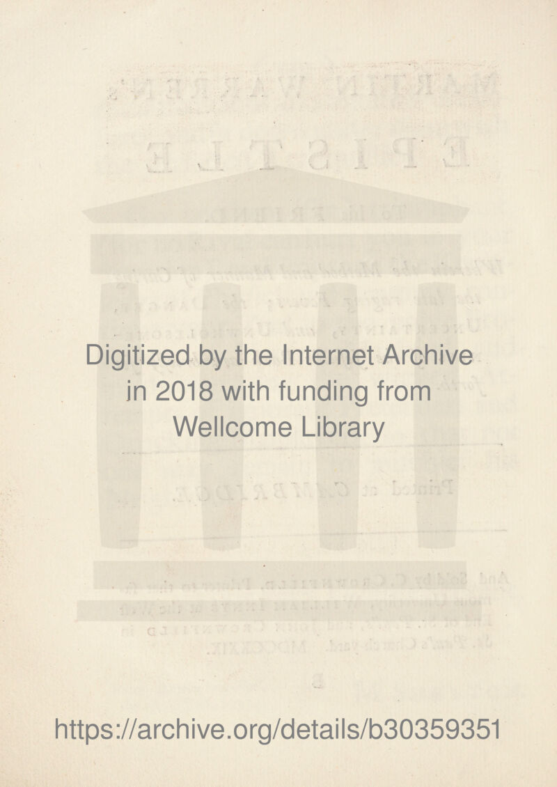 Digitized by the Internet Archive in 2018 with funding from Wellcome Library https://archive.org/details/b30359351