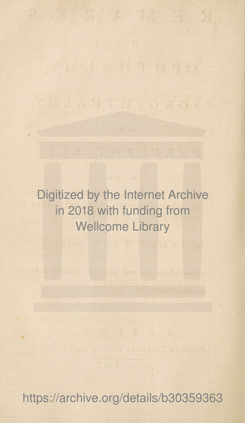 Digitized by the Internet Archive in 2018 with funding from Wellcome Library https://archive.org/details/b30359363