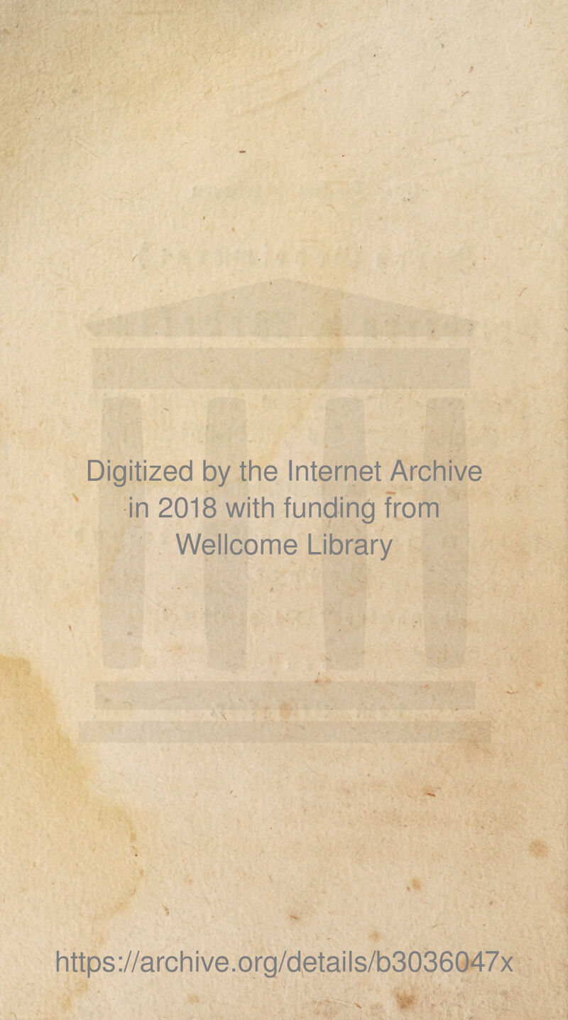 / Digitized by the Internet Archive in 2018 with funding from Wellcome Library https://archive.org/details/b3036047x v * ;