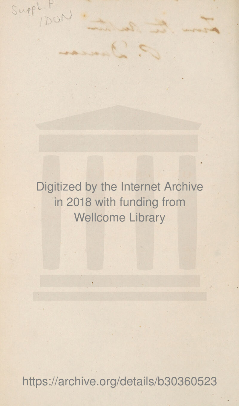 Digitized by the Internet Archive in 2018 with funding from Wellcome Library https://archive.org/details/b30360523