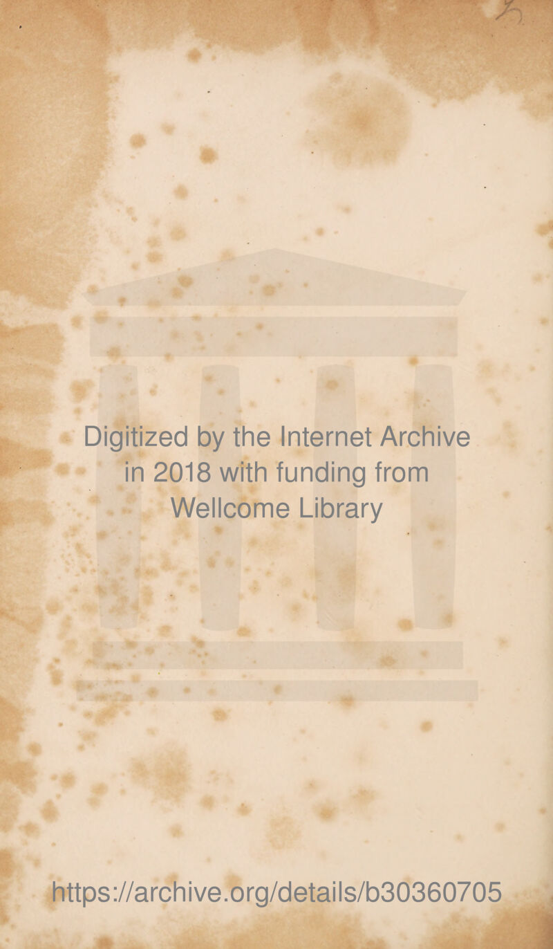 Digitized by the Internet Archive in 2018 with funding from Wellcome Library # https://archive.org/details/b30360705