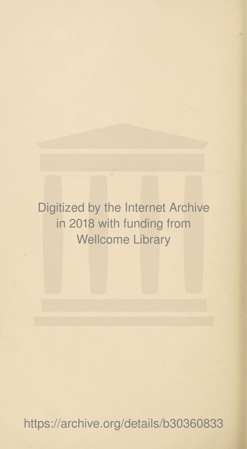 Digitized by the Internet Archive in 2018 with funding from Wellcome Library