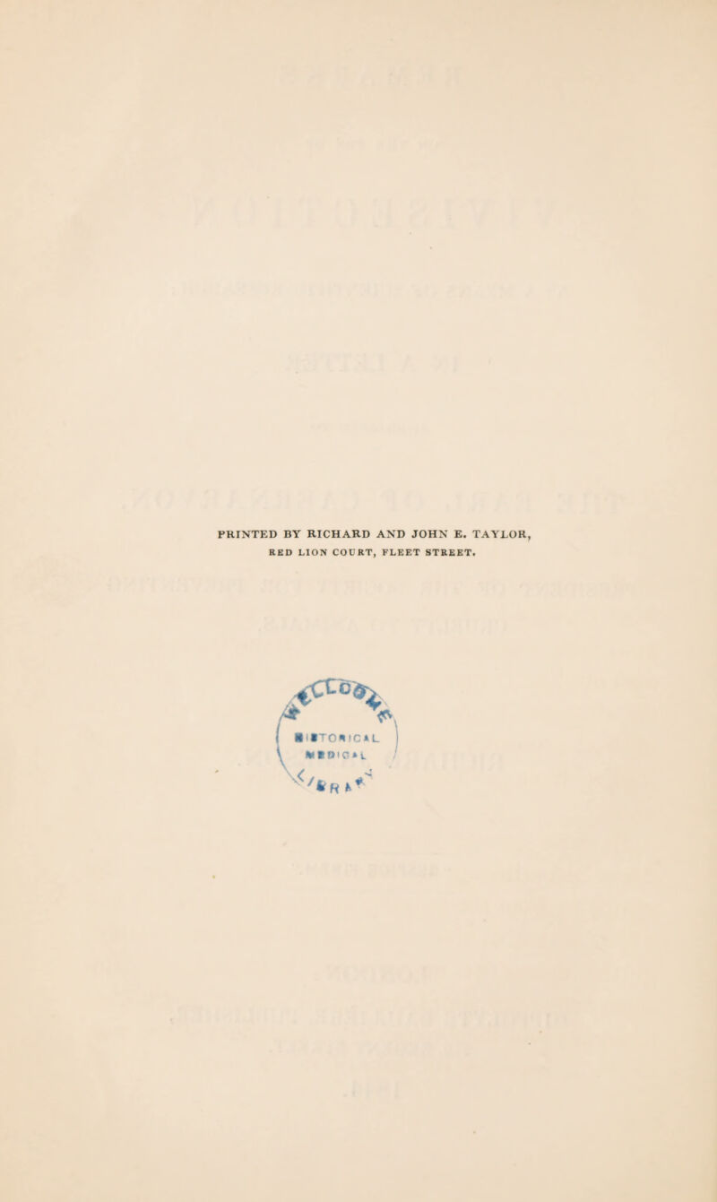 PRINTED BY RICHARD AND JOHN E. TAYLOR, RED LION COURT, FLEET STREET. »ITO»IC»L