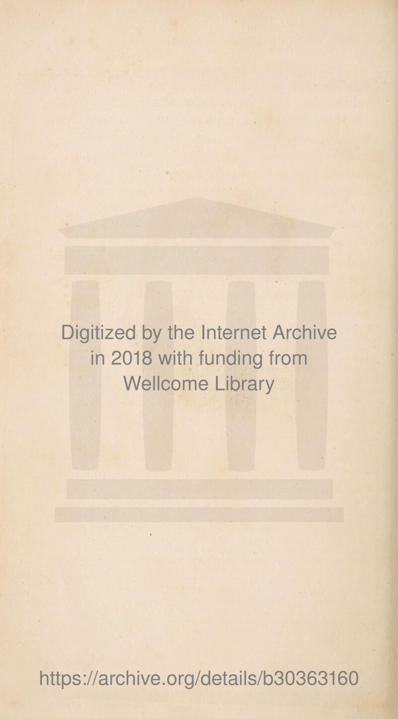 Digitized by the Internet Archive in 2018 with funding from Wellcome Library https://archive.org/details/b30363160