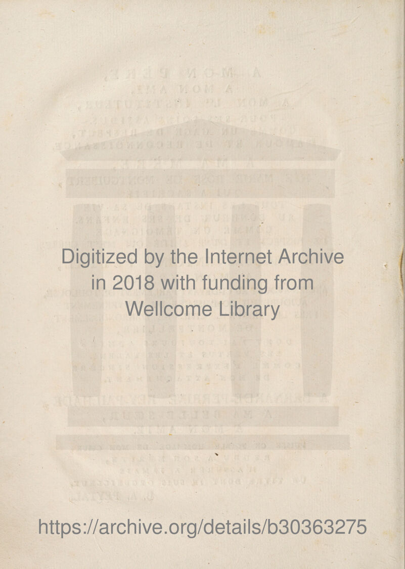 Digitized by the Internet Archive in 2018 with funding from : Wellcome Library \