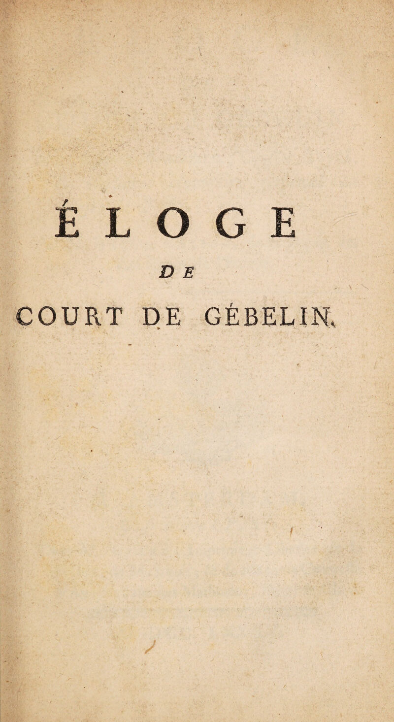 V E COURT DE GÉBELIN • * *'