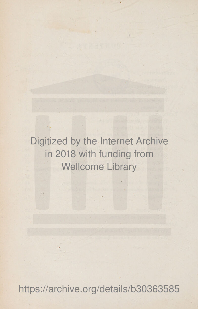 \ IJ / Digitized by the Internet Archive in 2018 with funding from Wellcome Library / https://archive.org/details/b30363585