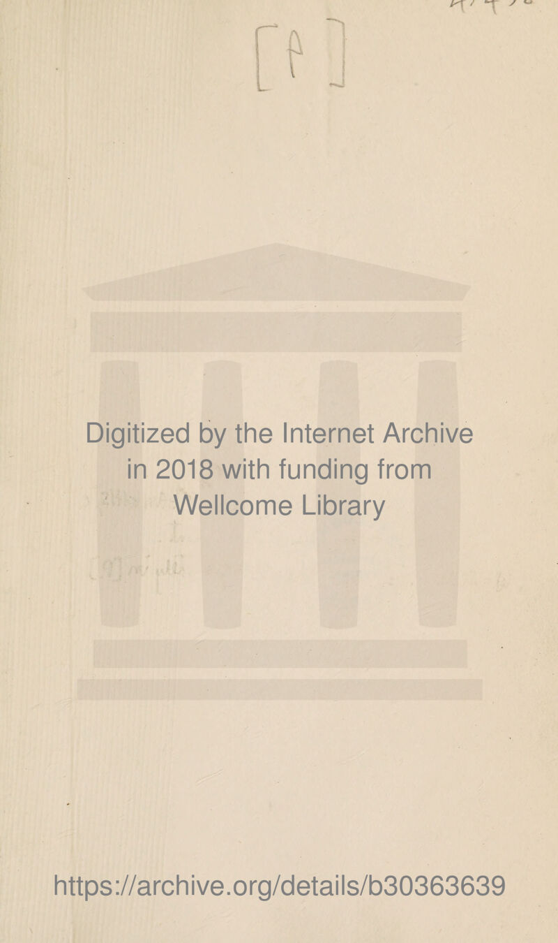 Digitized by the Internet Archive in 2018 with funding from Wellcome Library https://archive.org/details/b30363639