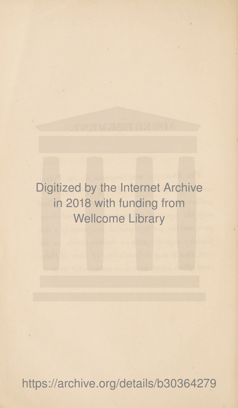 Digitized by the Internet Archive in 2018 with funding from Wellcome Library https://archive.org/details/b30364279