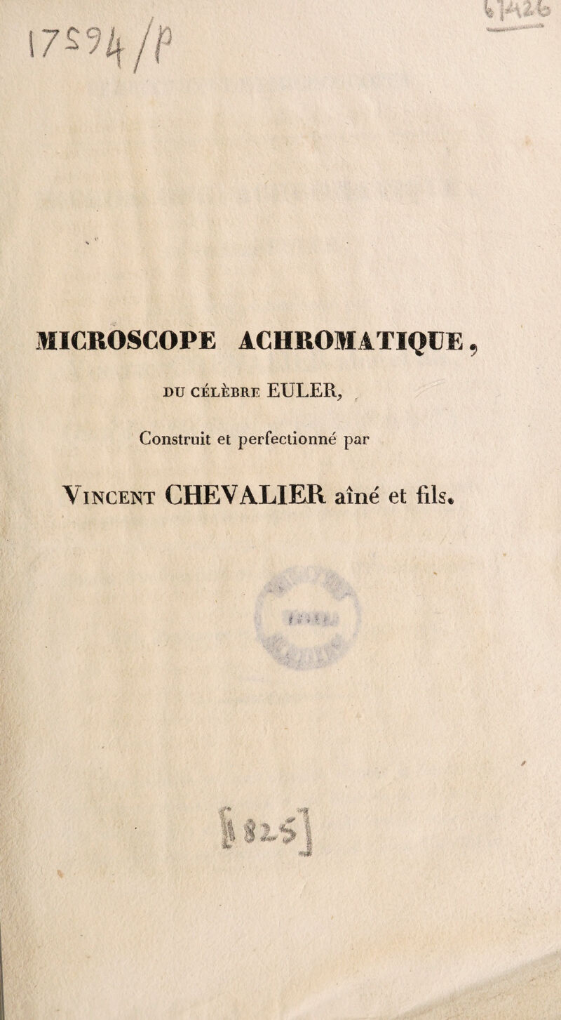 17£?4/f MICROSCOPE ACHROMATIQUE DU CÉLÈBRE EULER, Construit et perfectionné par
