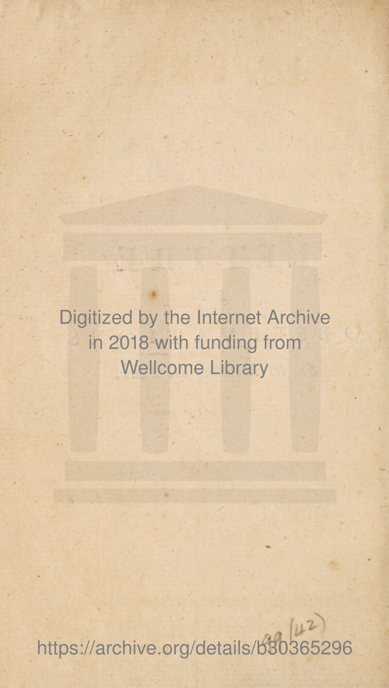 Digitized by the Internet Archive in 2018 with funding from Wellcome Library i - |y>) https://archive.org/details/bSl)!B65296