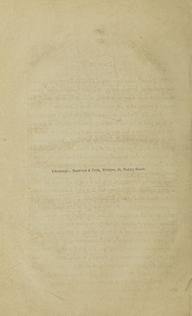 Edinburgh: Balfour & Jack, Printers, 30, Niddry Street.