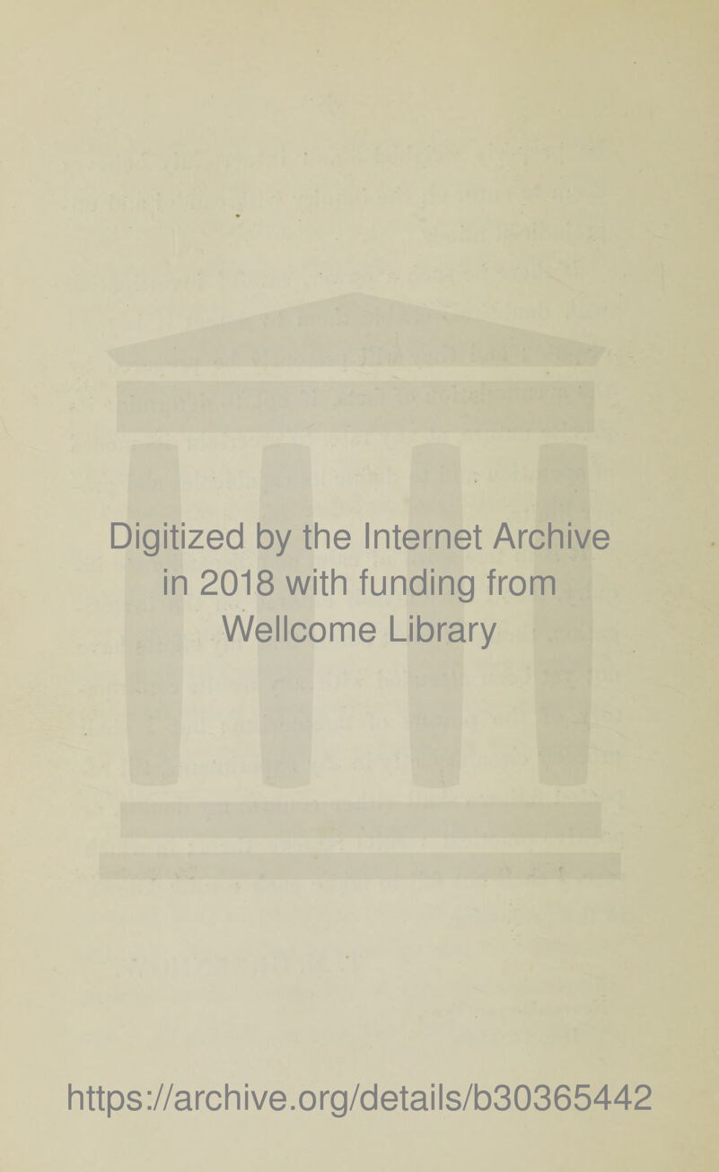 Digitized by the Internet Archive in 2018 with funding from Wellcome Library https://archive.org/details/b30365442