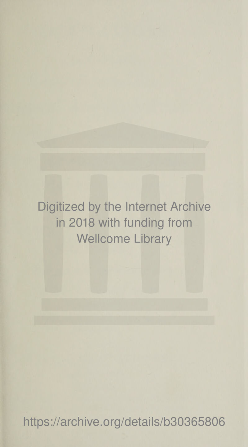 Digitized by the Internet Archive in 2018 with funding from Wellcome Library https://archive.org/details/b30365806