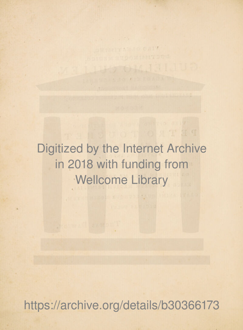 Digitized by the Internet Archive in 2018 with funding from Wellcome Library https://archive.org/details/b30366173