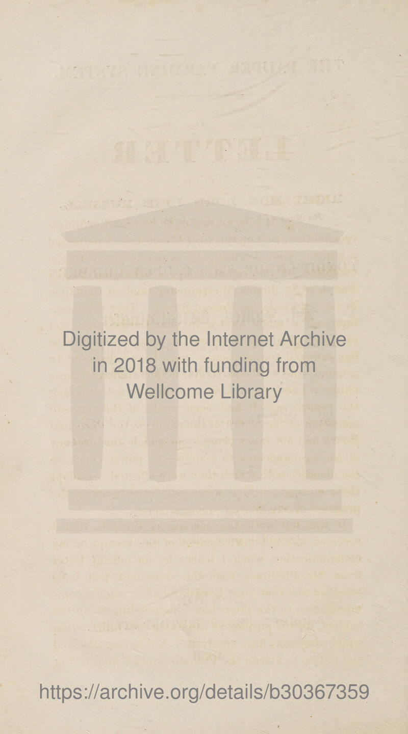 Digitized by the Internet Archive in 2018 with funding from Wellcome Library https://archive.org/details/b30367359