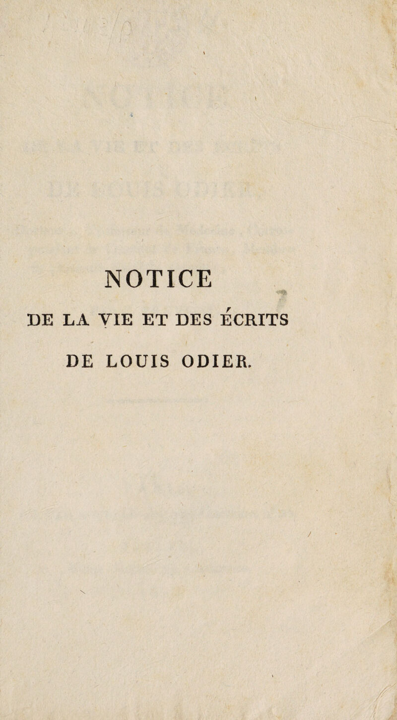NOTICE DE LA VIE ET DES ECRITS DE LOUIS ODIER.