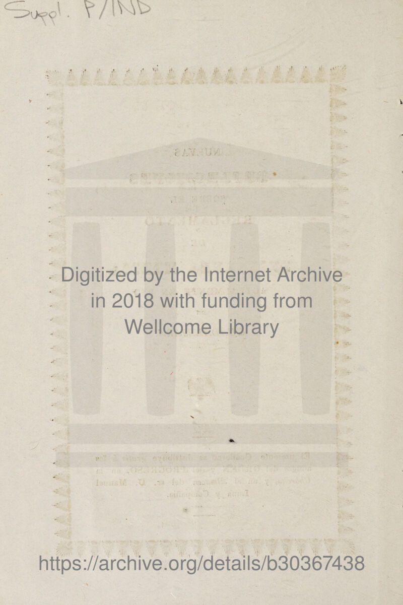 > < . . - - '•-> - í-. >5 • . Digitized by the Internet Archive in 2018 with funding from Wellcome Library /: ' » . 1 ' i- ; • r V . . i ;• ■ • , ■i ■ y https://archive.org/details/b30367438